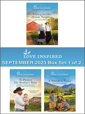 cover image of Love Inspired September 2023 Box Set--1 of 2/Caring for Her Amish Neighbor/To Protect His Brother's Baby/A Family to Foster